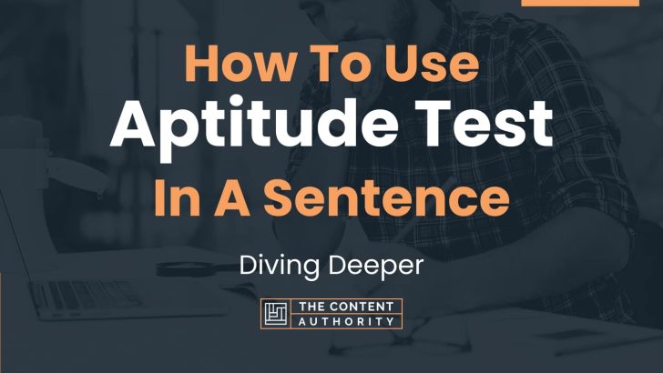 How To Use “Aptitude Test” In A Sentence: Diving Deeper