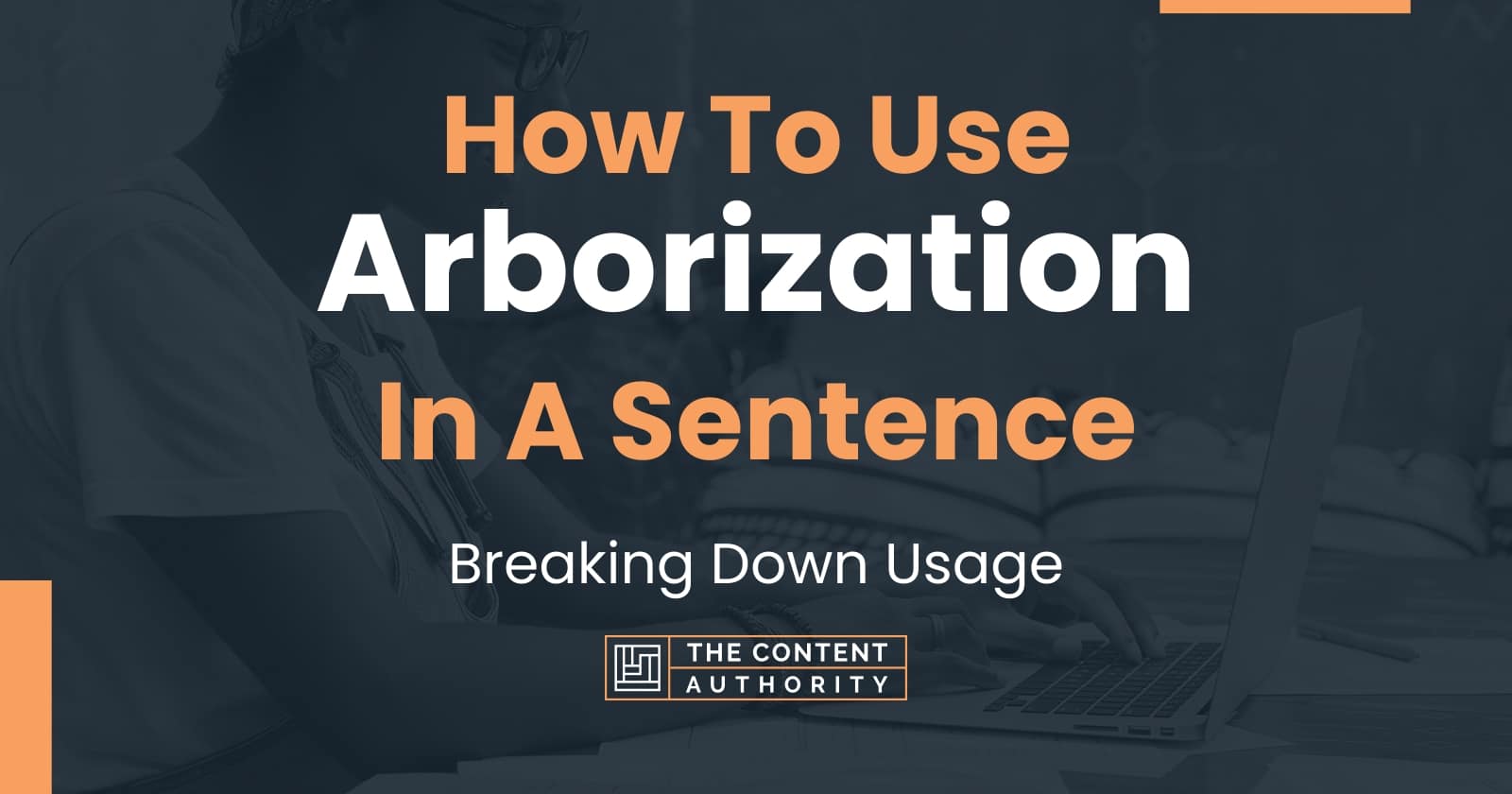 How To Use "Arborization" In A Sentence Breaking Down Usage