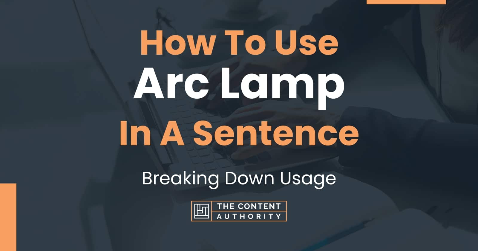 How To Use "Arc Lamp" In A Sentence Breaking Down Usage