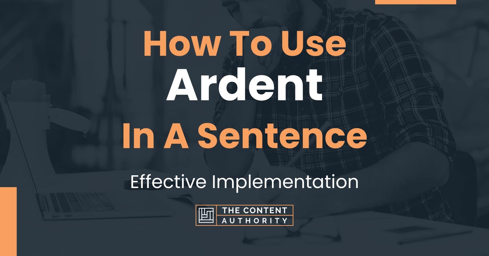 how-to-use-ardent-in-a-sentence-effective-implementation