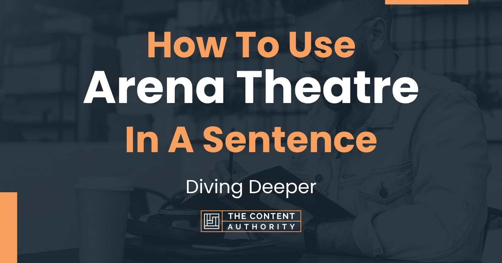 How To Use "Arena Theatre" In A Sentence Diving Deeper