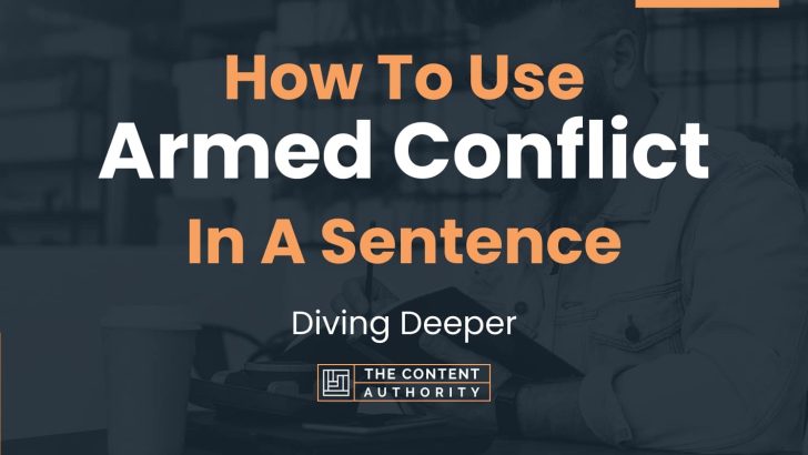 how-to-use-armed-conflict-in-a-sentence-diving-deeper