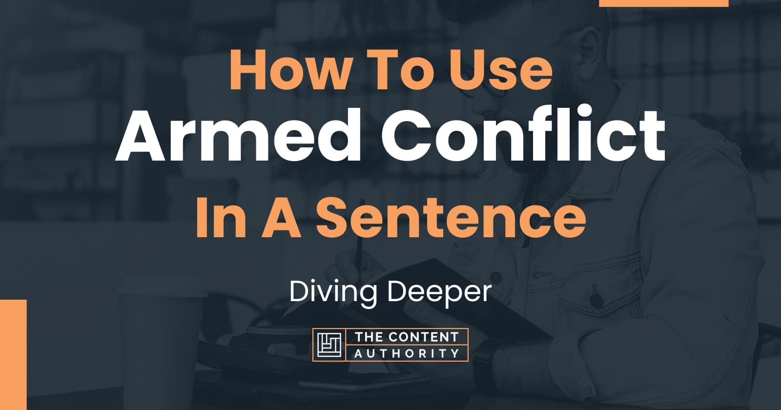 how-to-use-armed-conflict-in-a-sentence-diving-deeper