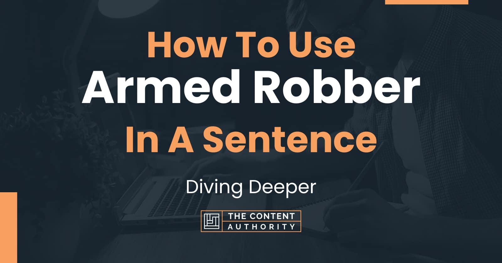 how-to-use-armed-robber-in-a-sentence-diving-deeper