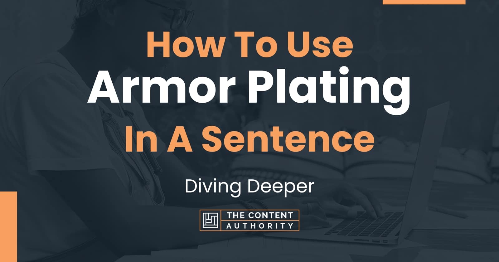 How To Use "Armor Plating" In A Sentence Diving Deeper