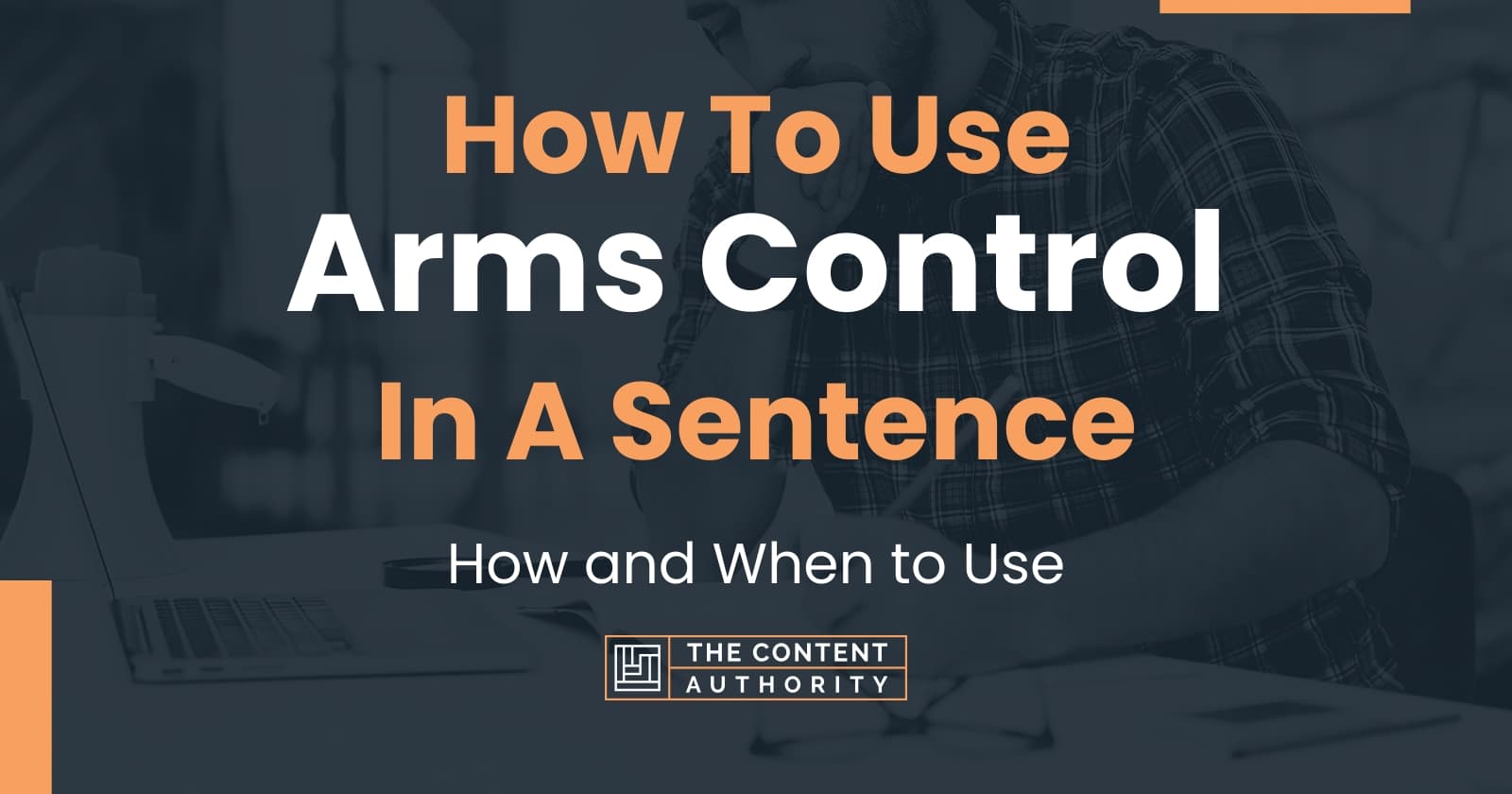 how-to-use-arms-control-in-a-sentence-how-and-when-to-use