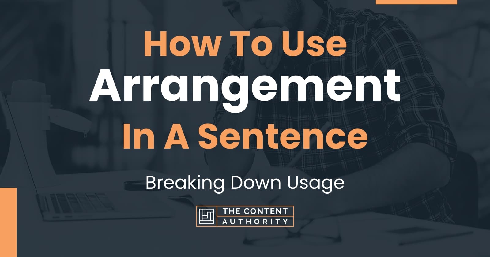 How To Use "Arrangement" In A Sentence Breaking Down Usage