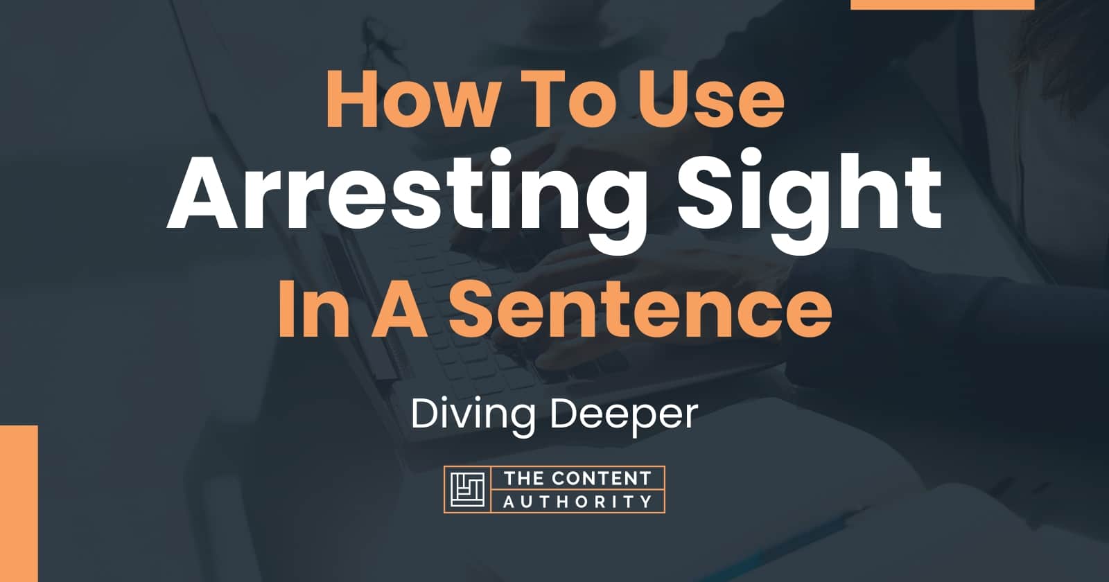 how-to-use-arresting-sight-in-a-sentence-diving-deeper