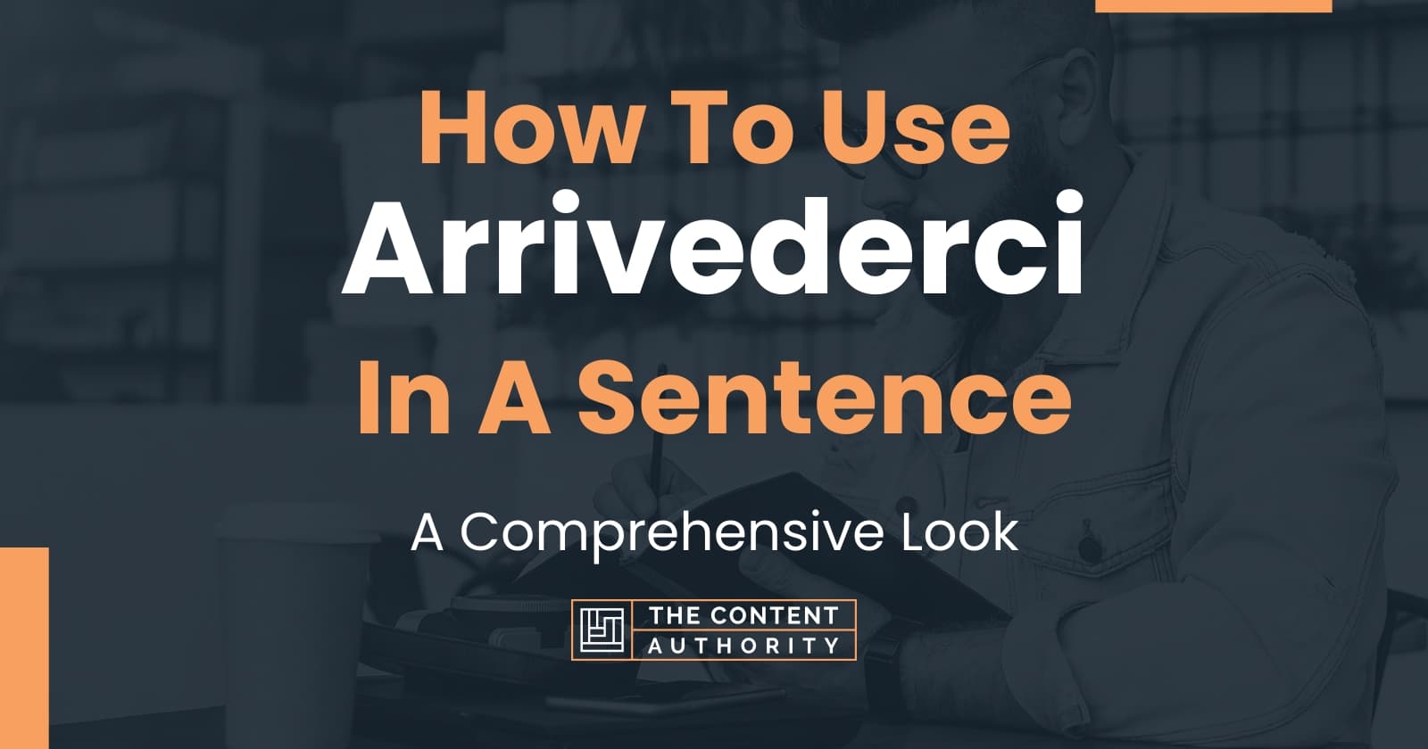 how-to-use-arrivederci-in-a-sentence-a-comprehensive-look