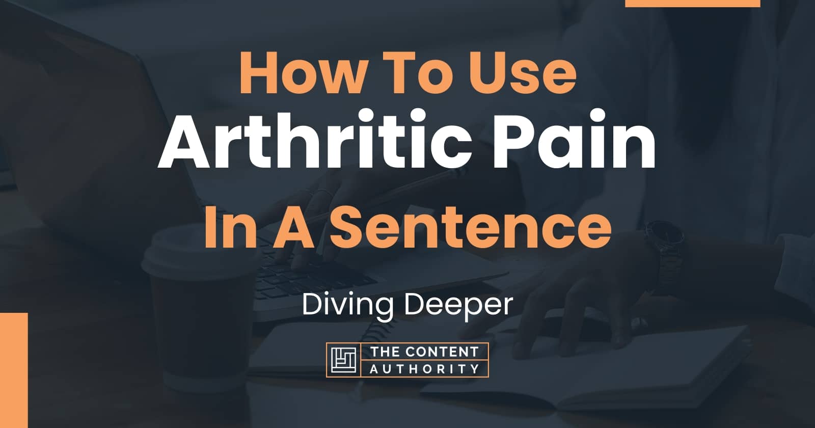 how-to-use-arthritic-pain-in-a-sentence-diving-deeper