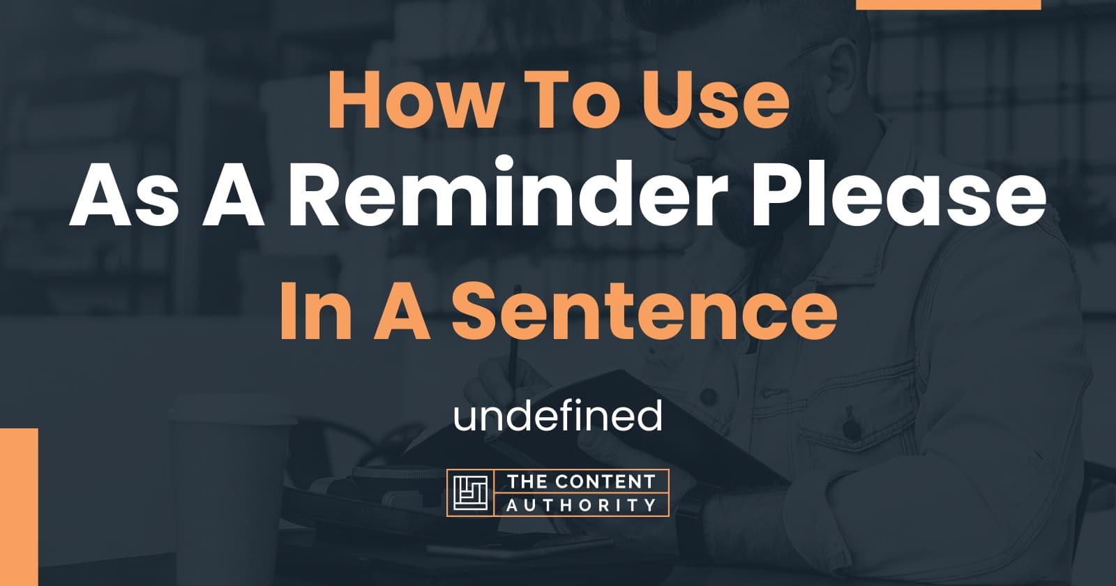 How To Use "As A Reminder Please" In A Sentence undefined