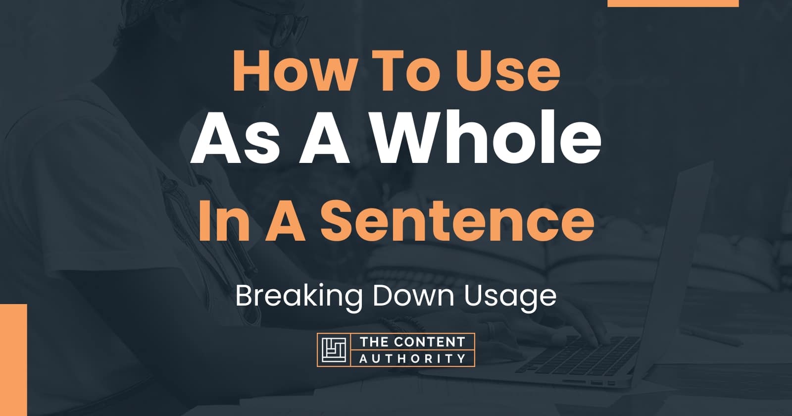 how-to-use-as-a-whole-in-a-sentence-breaking-down-usage