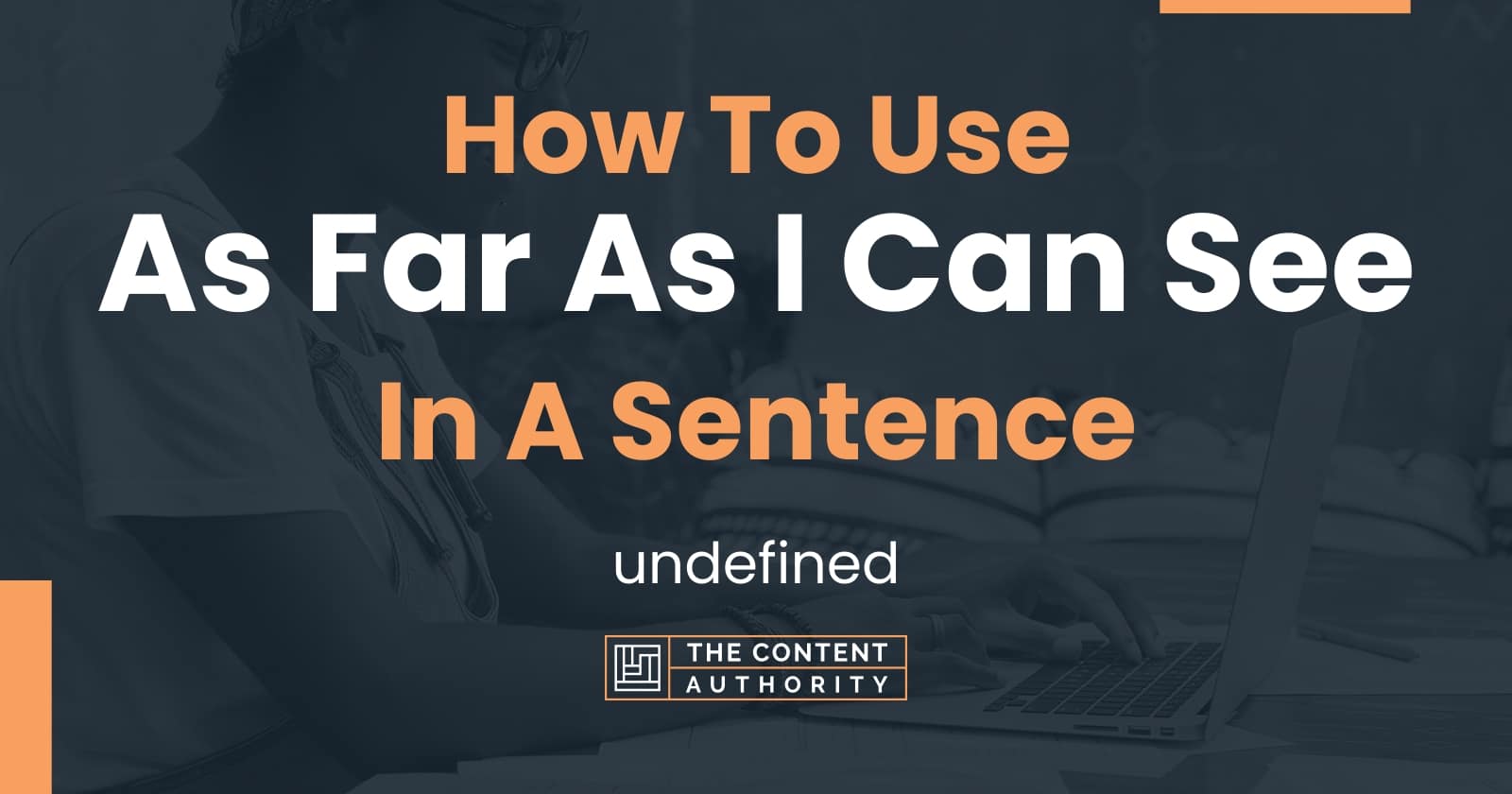 how-to-use-as-far-as-i-can-see-in-a-sentence-undefined