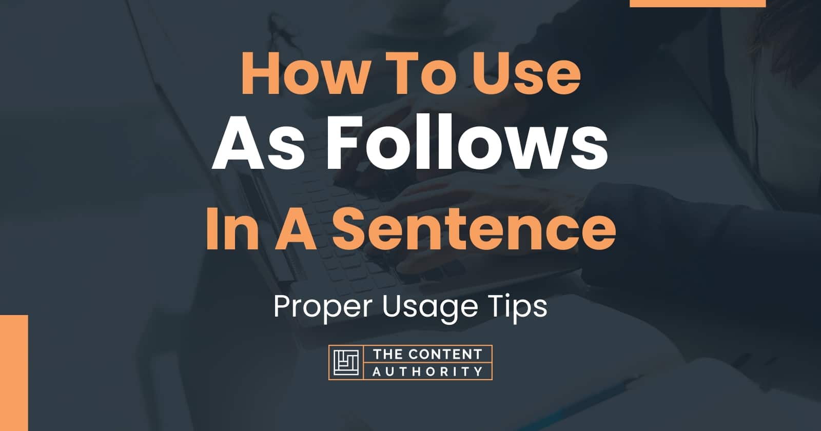 How To Use 'As Follows' In A Sentence: Proper Usage Tips