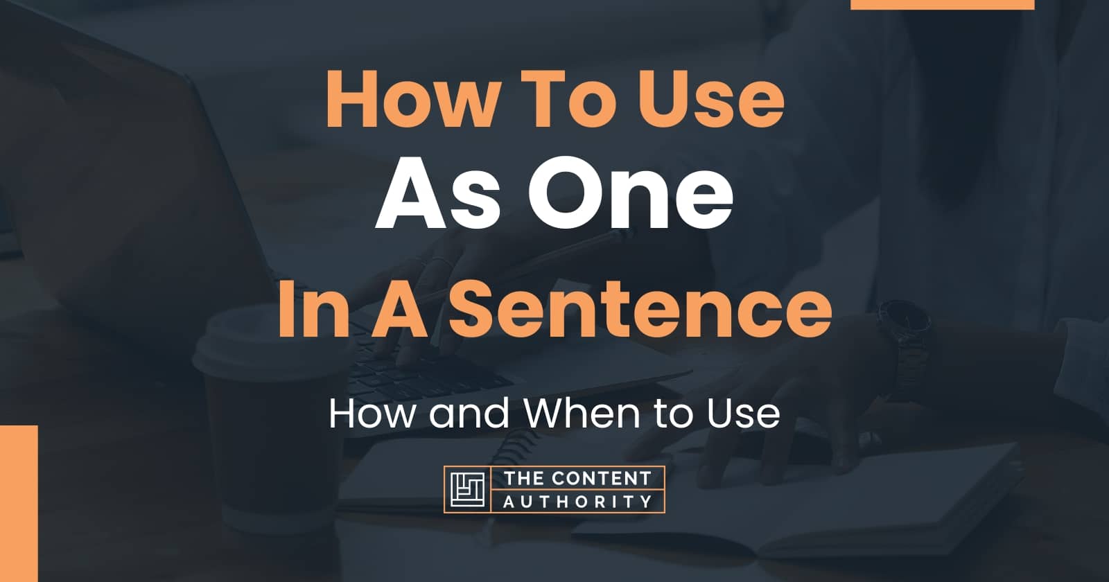 how-to-use-as-one-in-a-sentence-how-and-when-to-use