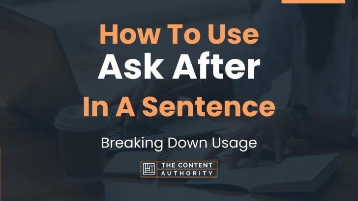 how-to-use-ask-after-in-a-sentence-breaking-down-usage