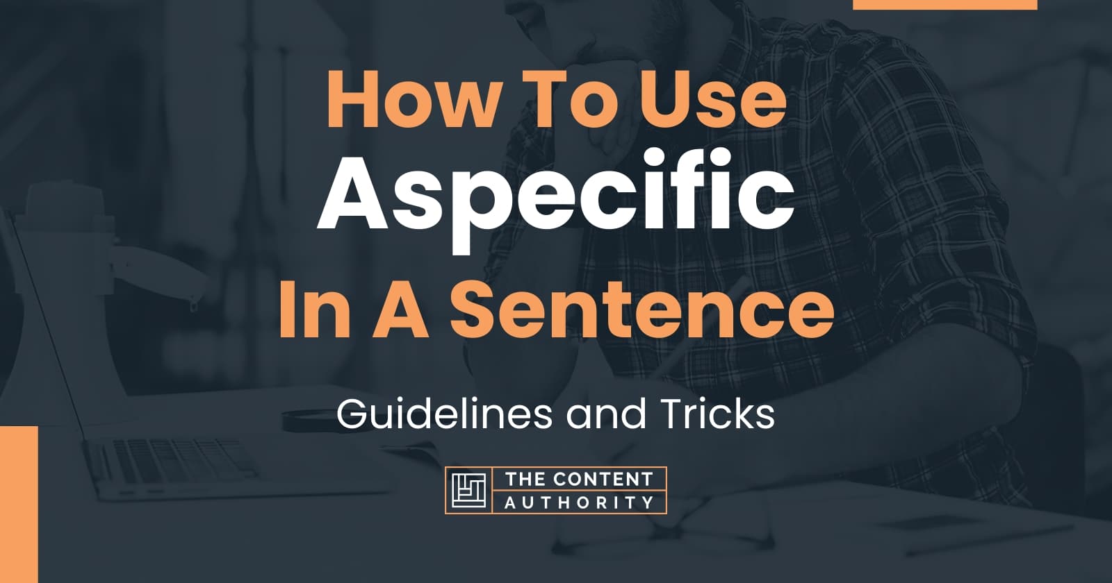 how-to-use-aspecific-in-a-sentence-guidelines-and-tricks