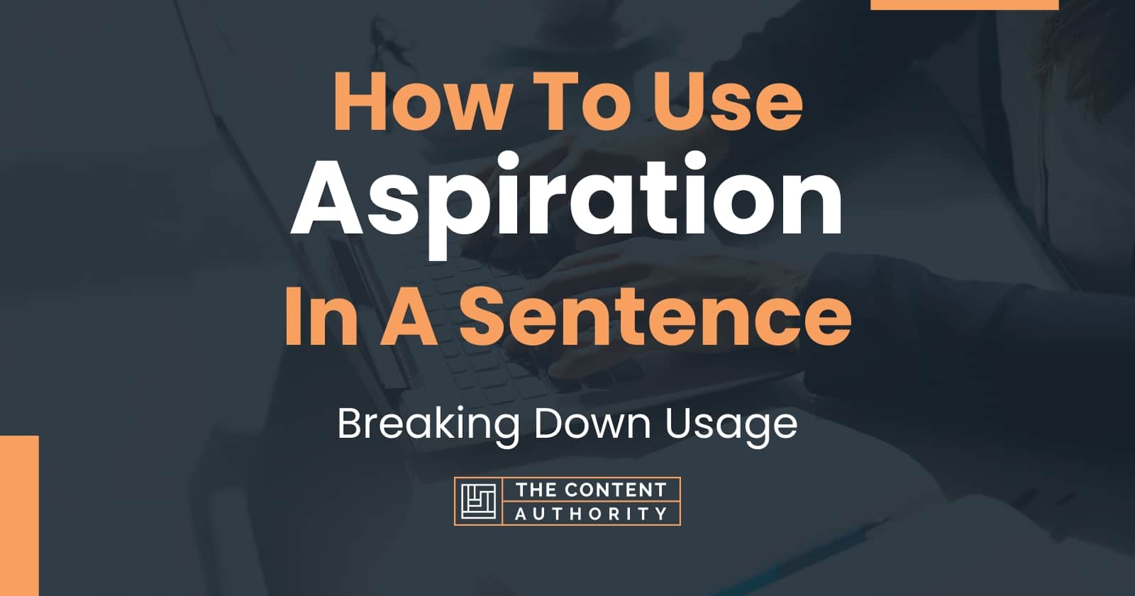 How To Use "Aspiration" In A Sentence Breaking Down Usage