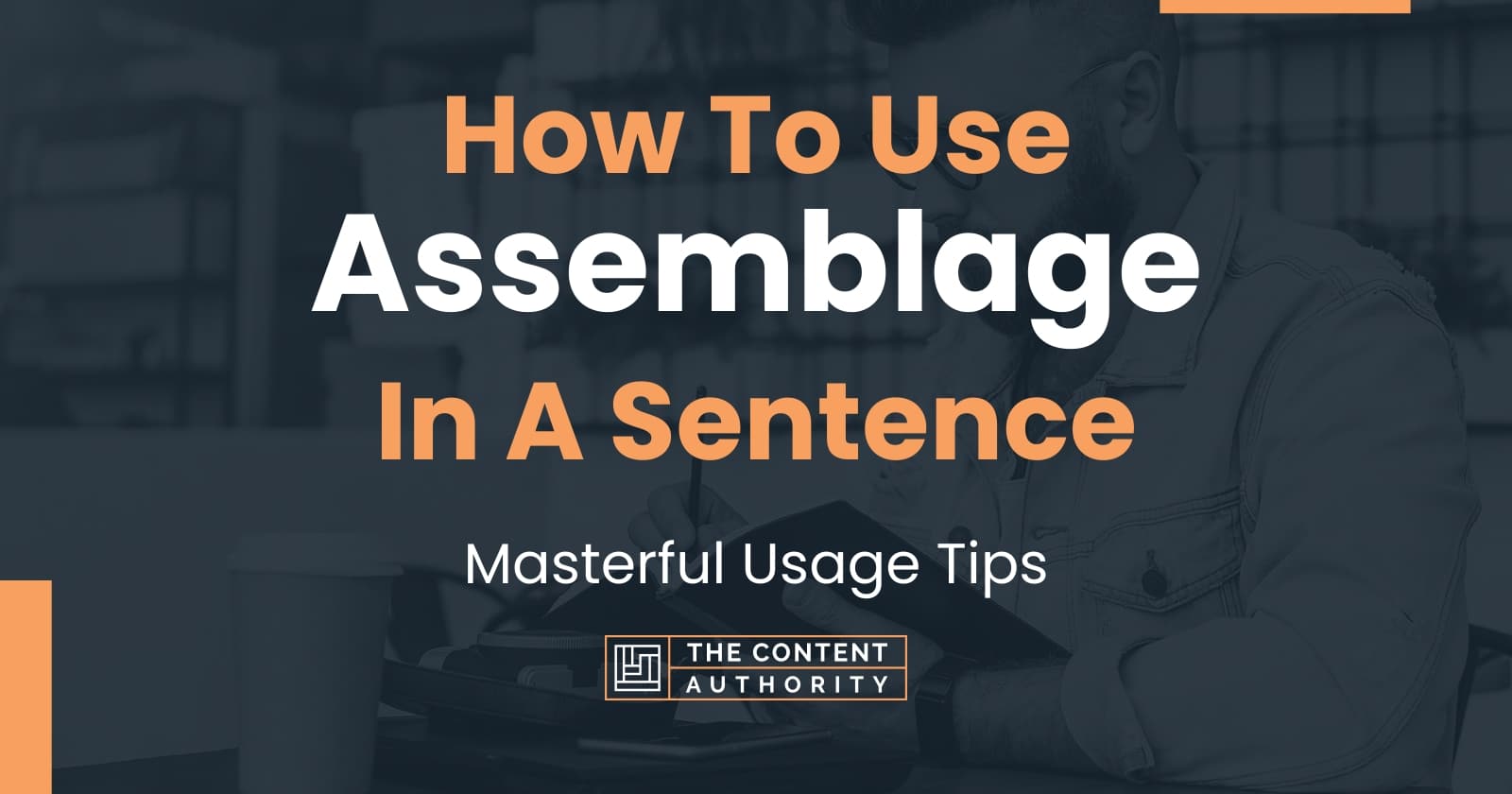 how-to-use-assemblage-in-a-sentence-masterful-usage-tips