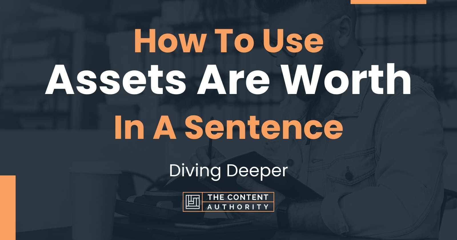 how-to-use-assets-are-worth-in-a-sentence-diving-deeper