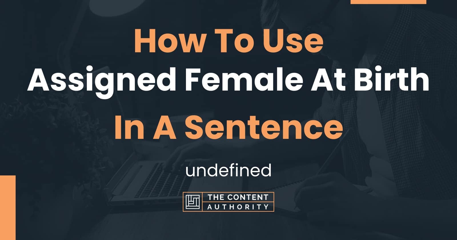 how-to-use-assigned-female-at-birth-in-a-sentence-undefined