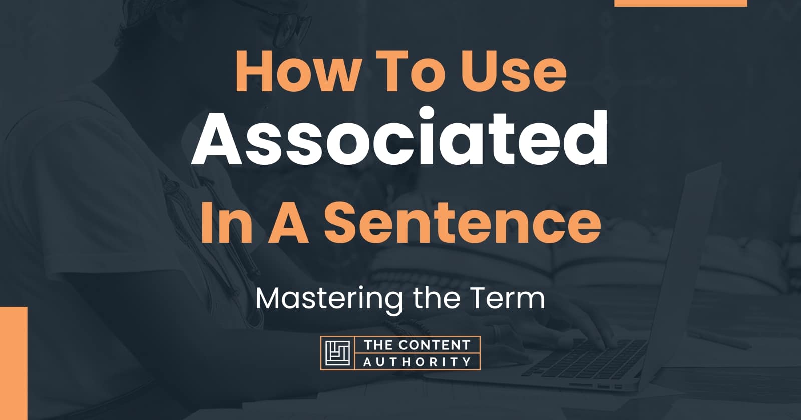 how-to-use-associated-in-a-sentence-mastering-the-term