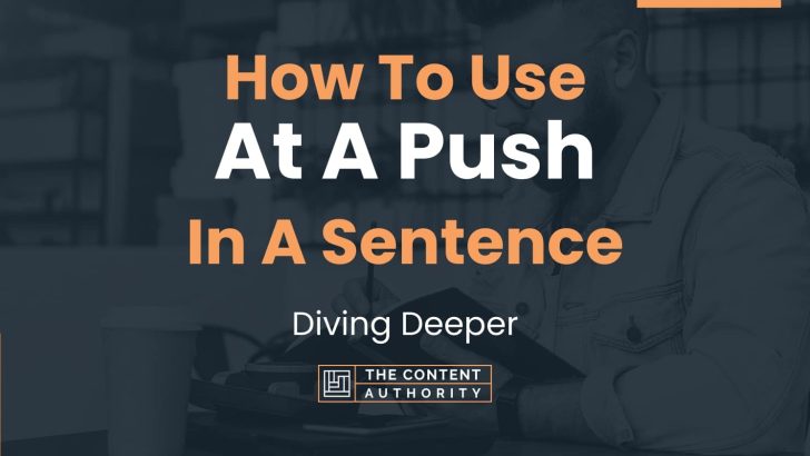 how-to-use-at-a-push-in-a-sentence-diving-deeper