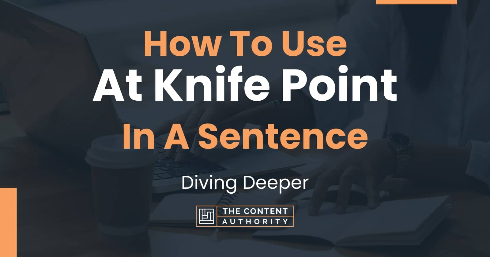 how-to-use-at-knife-point-in-a-sentence-diving-deeper