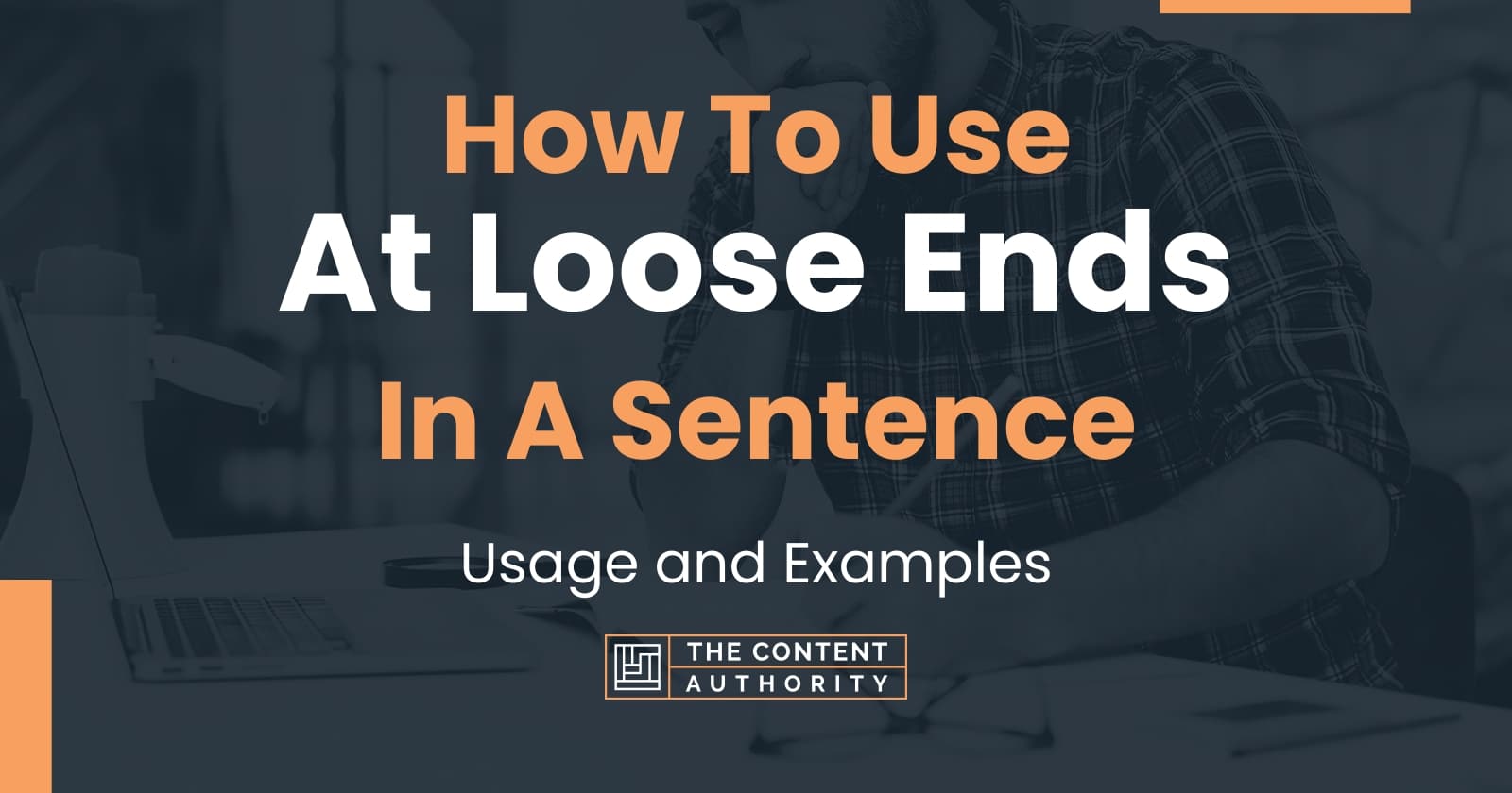 How To Use "At Loose Ends" In A Sentence Usage and Examples