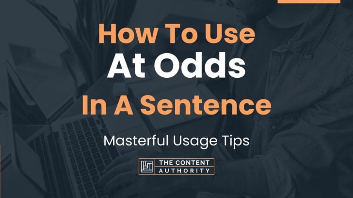 How To Use “At Odds” In A Sentence: Masterful Usage Tips