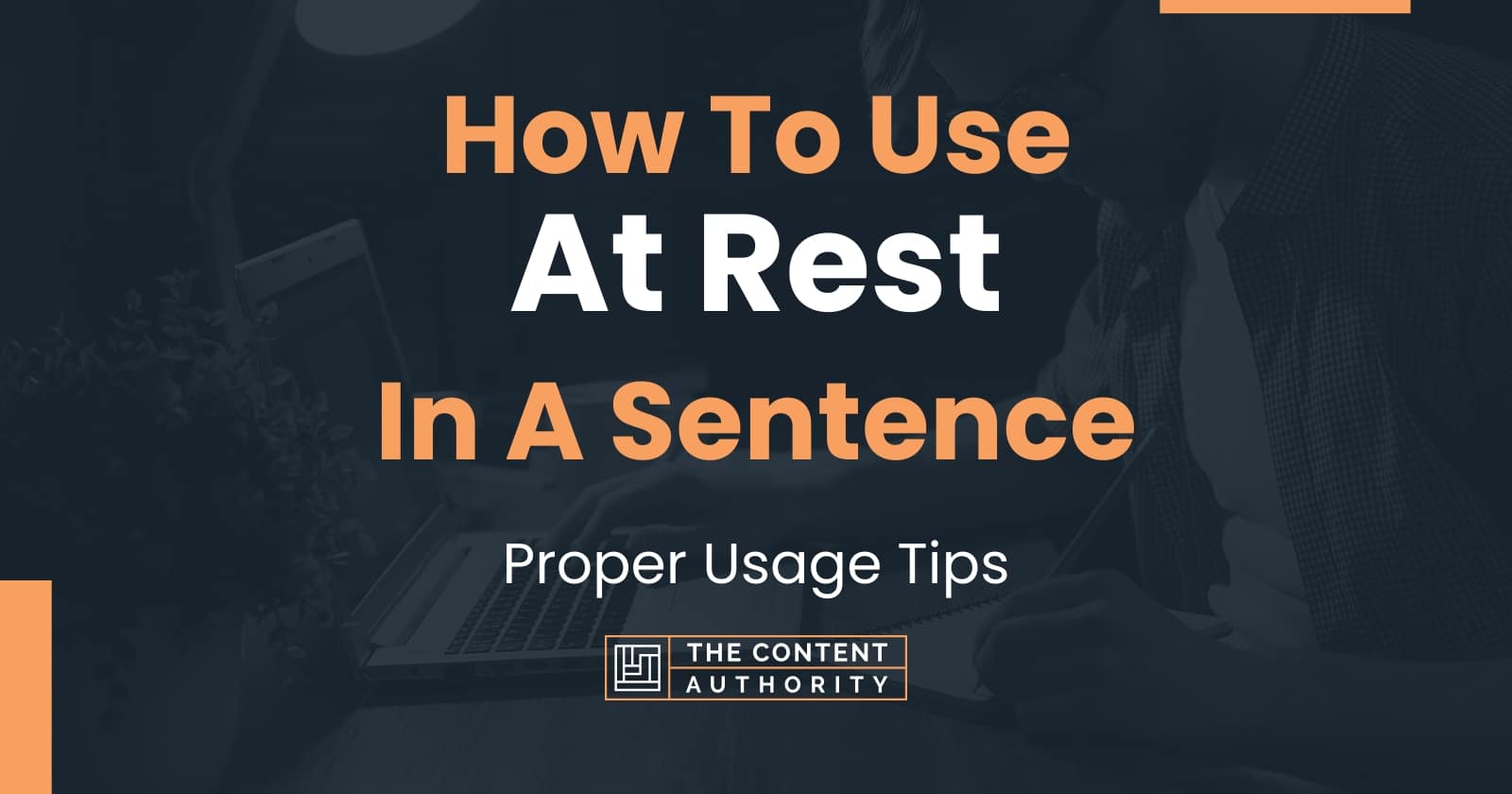 How To Use "At Rest" In A Sentence Proper Usage Tips