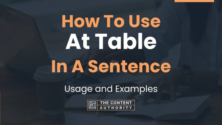 How To Use “At Table” In A Sentence: Usage and Examples