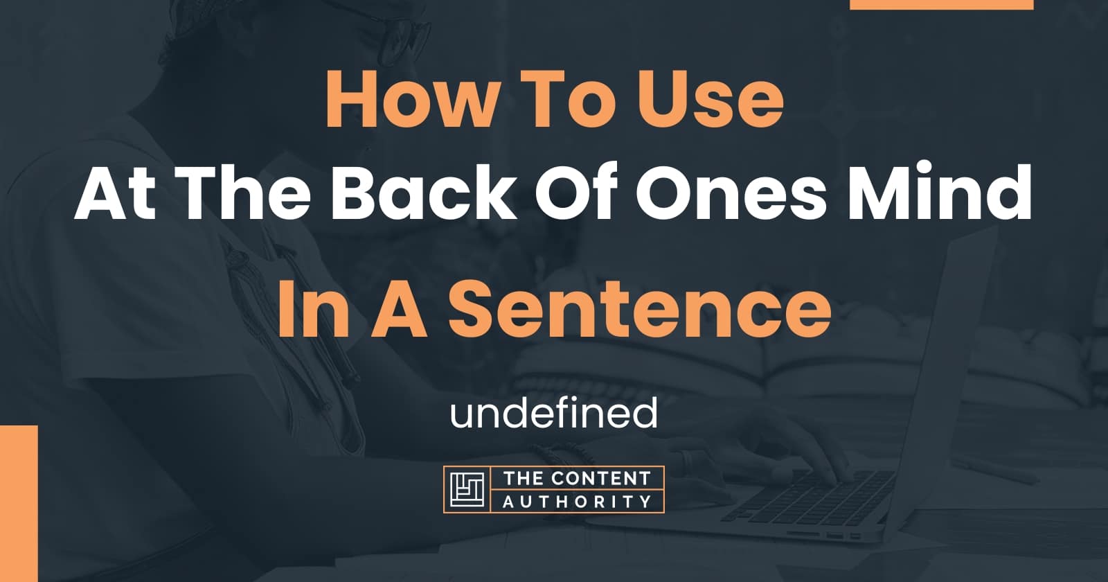 how-to-use-at-the-back-of-ones-mind-in-a-sentence-undefined