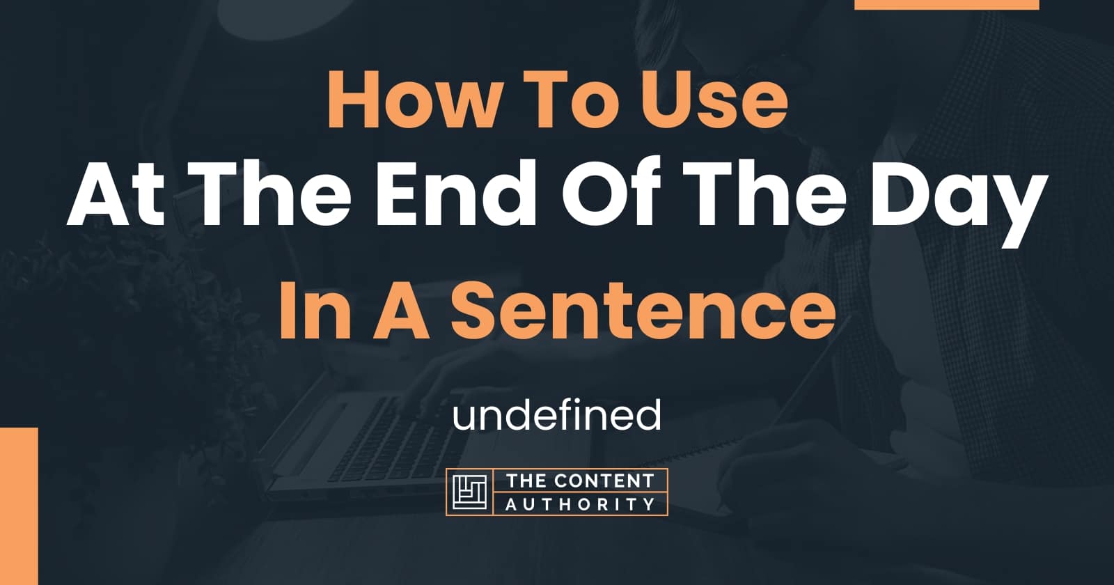 how-to-use-at-the-end-of-the-day-in-a-sentence-undefined