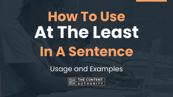 how-to-use-at-the-least-in-a-sentence-usage-and-examples