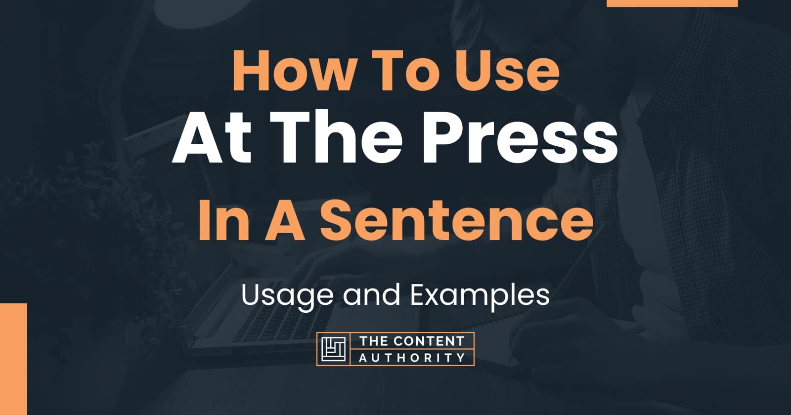 how-to-use-at-the-press-in-a-sentence-usage-and-examples