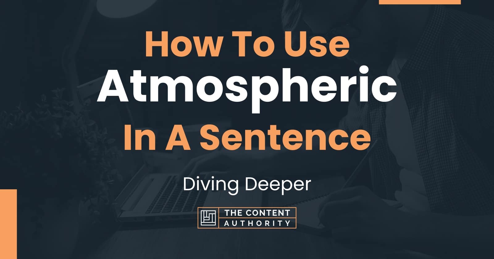 how-to-use-atmospheric-in-a-sentence-diving-deeper