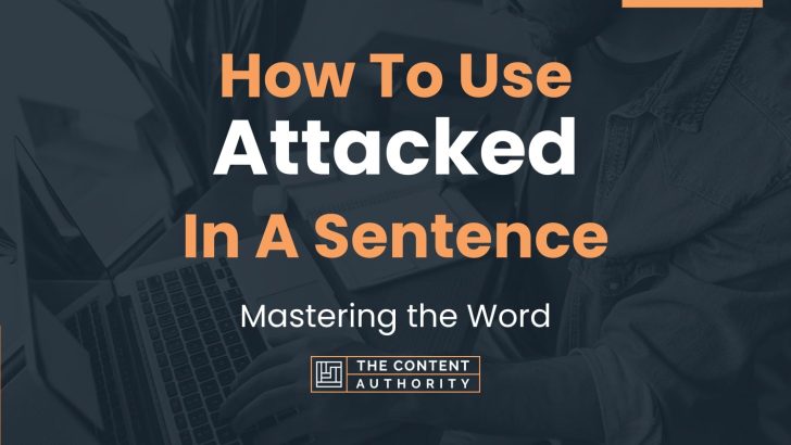How To Use “Attacked” In A Sentence: Mastering the Word