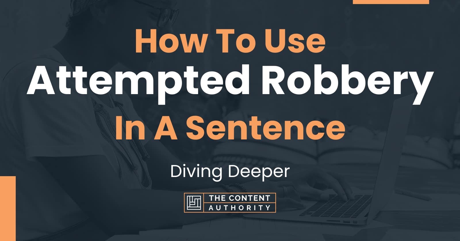 how-to-use-attempted-robbery-in-a-sentence-diving-deeper