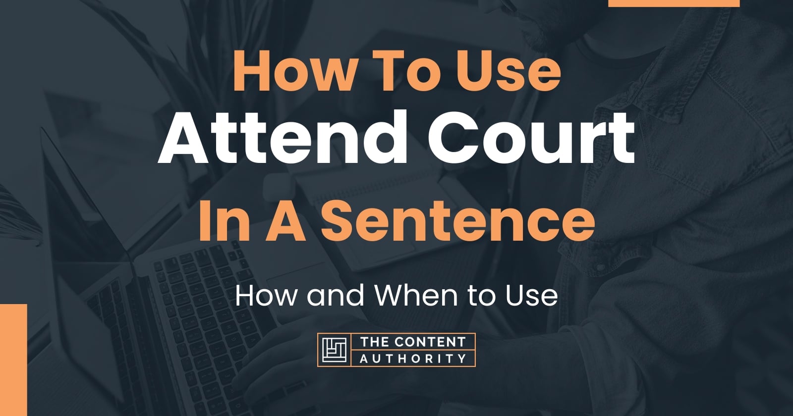 how-to-use-attend-court-in-a-sentence-how-and-when-to-use