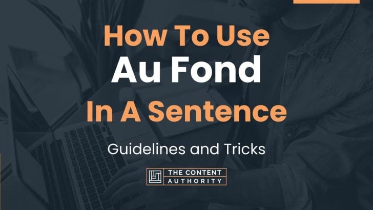 how-to-use-au-fond-in-a-sentence-guidelines-and-tricks