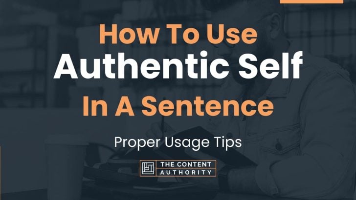 how-to-use-authentic-self-in-a-sentence-proper-usage-tips