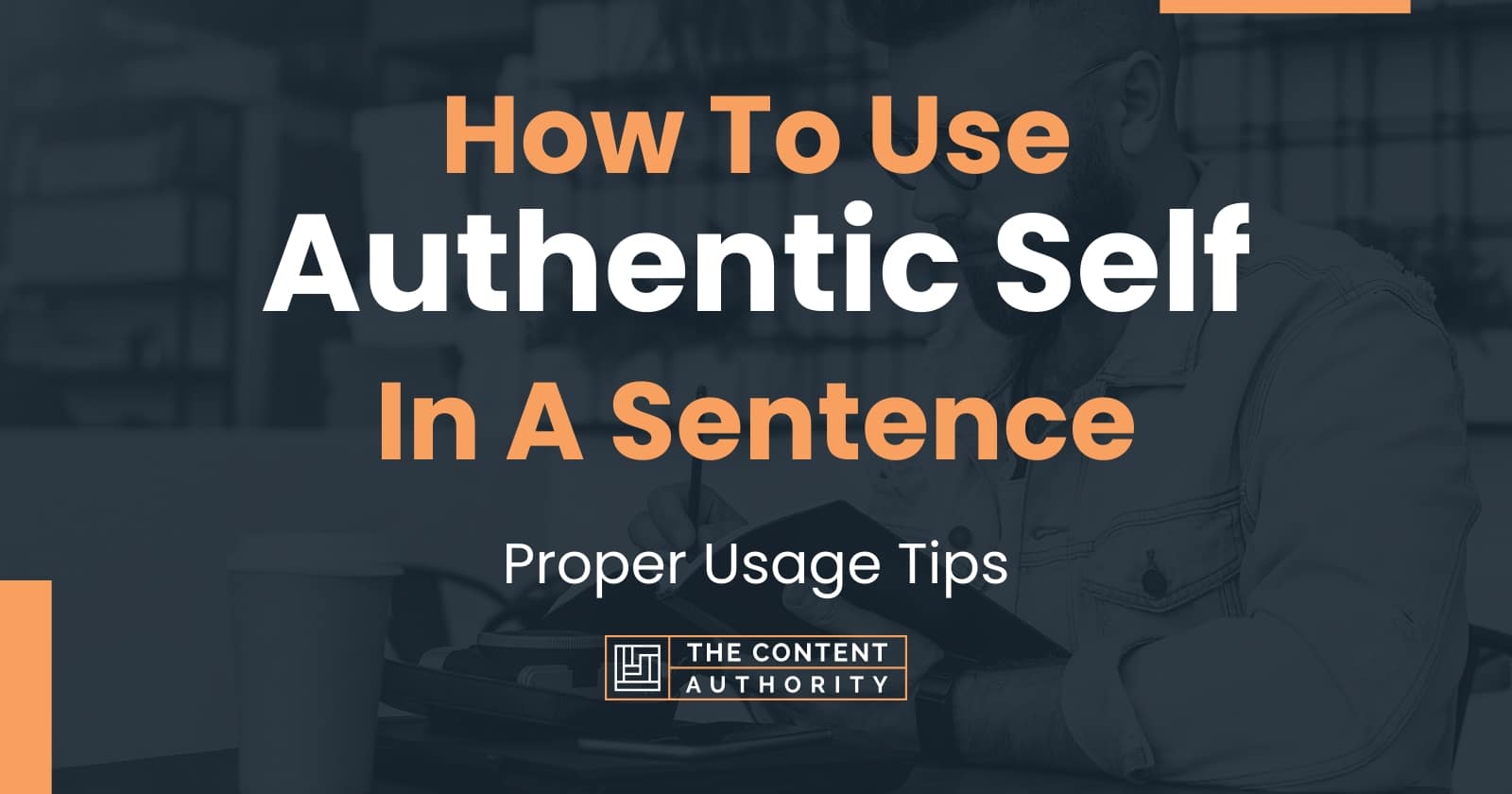 How To Use "Authentic Self" In A Sentence Proper Usage Tips