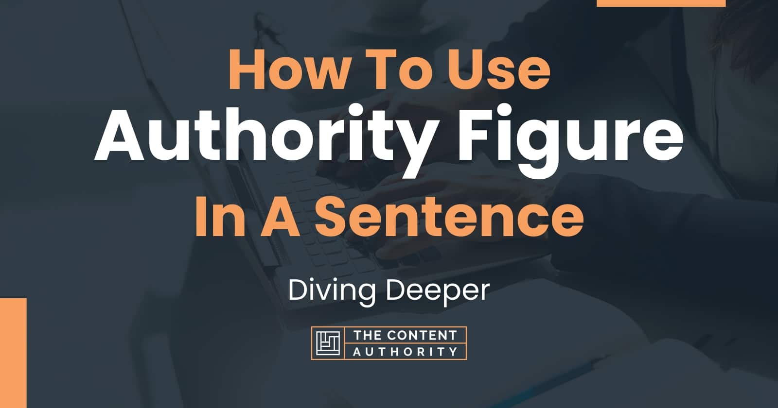 how-to-use-authority-figure-in-a-sentence-diving-deeper