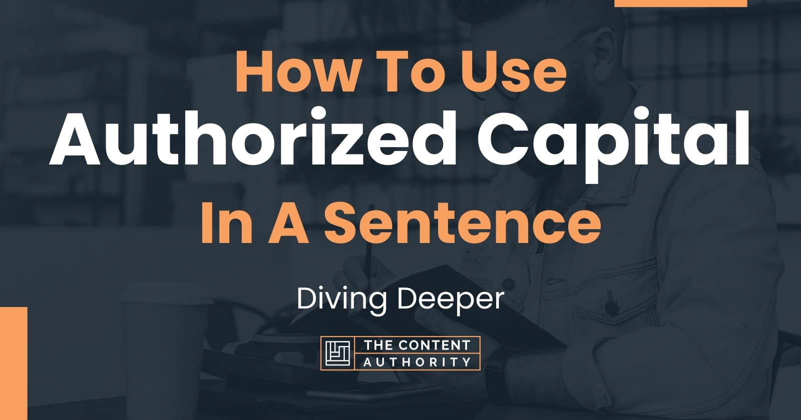 how-to-use-authorized-capital-in-a-sentence-diving-deeper