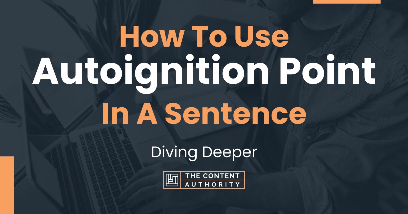 how-to-use-autoignition-point-in-a-sentence-diving-deeper