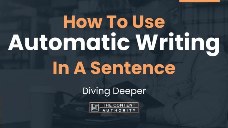 how-to-use-automatic-writing-in-a-sentence-diving-deeper