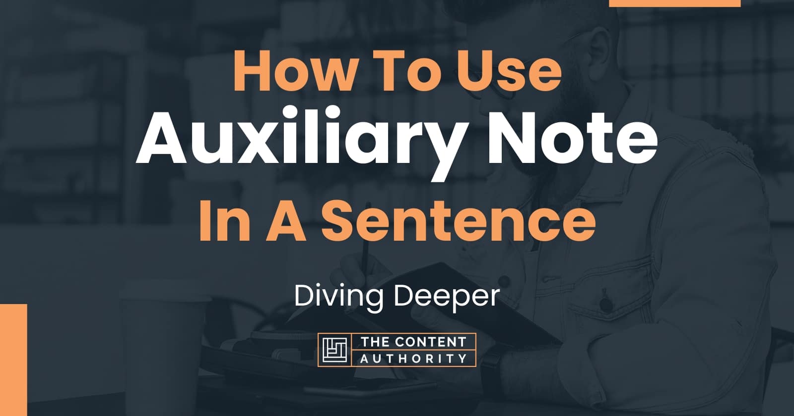 how-to-use-auxiliary-note-in-a-sentence-diving-deeper