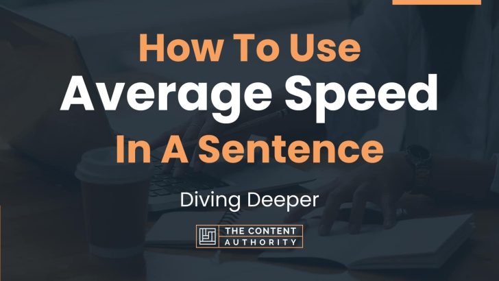 How To Use “Average Speed” In A Sentence: Diving Deeper