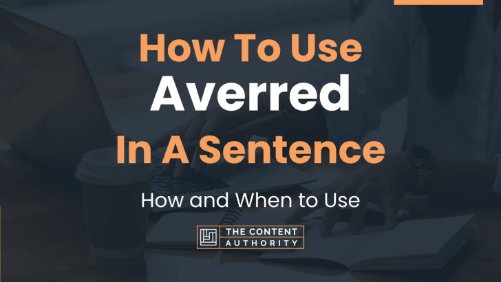 How To Use Averred In A Sentence How And When To Use